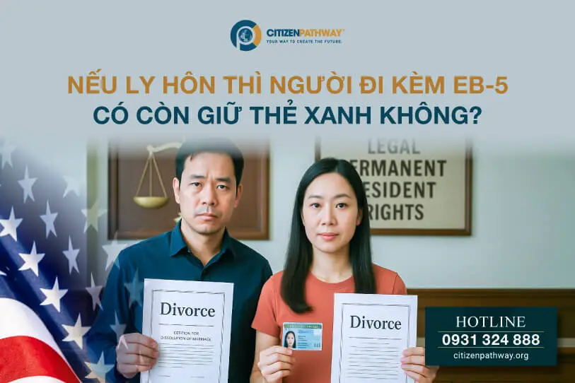 Nếu ly hôn thì người đi kèm EB-5 có còn giữ Thẻ xanh không?