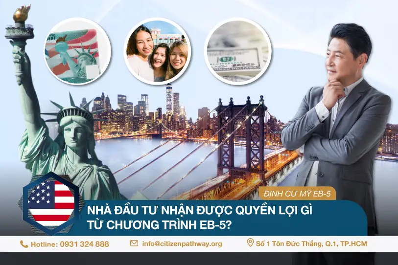 Nhà đầu tư nhận được quyền lợi gì từ chương trình EB-5?