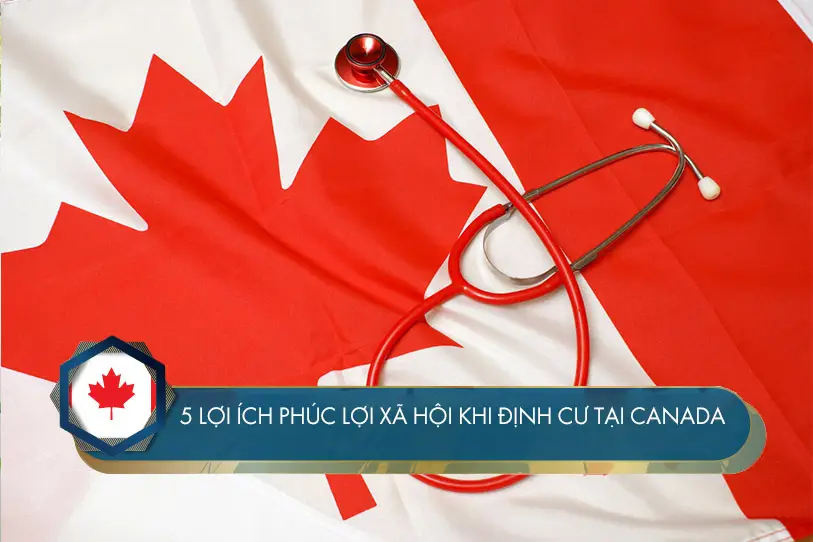 Phúc lợi xã hội khi định cư ở Canada