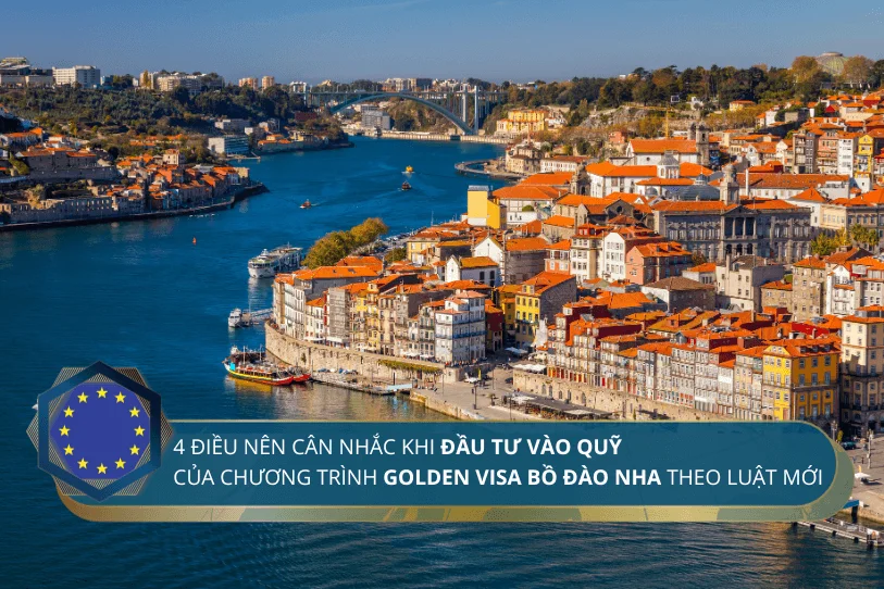 4 điều nên cân nhắc khi đầu tư vào Quỹ của chương trình Golden Visa Bồ Đào Nha theo luật mới