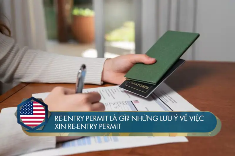 Re-Entry permit là gì? Những lưu ý về việc xin Re-Entry permit