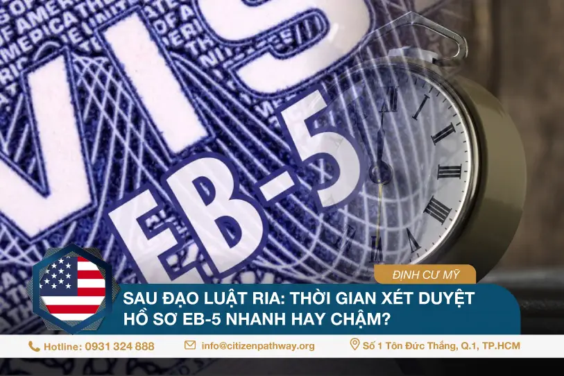 Sau Đạo luật RIA: Thời gian xét duyệt hồ sơ đầu tư EB-5 nhanh hay chậm?