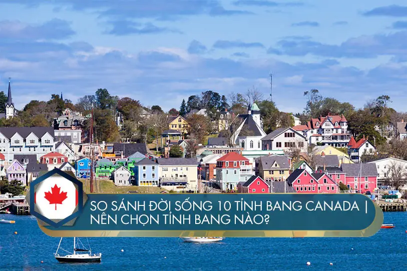 So sánh đời sống 10 tỉnh bang Canada và danh sách xếp hạng dễ định cư