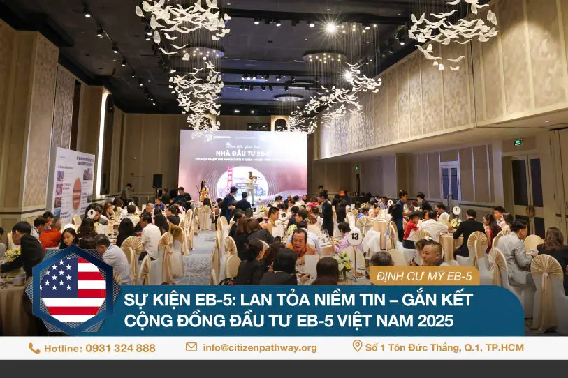 Sự kiện EB-5: Lan tỏa niềm tin – Gắn kết cộng đồng đầu tư EB-5 Việt Nam 2025