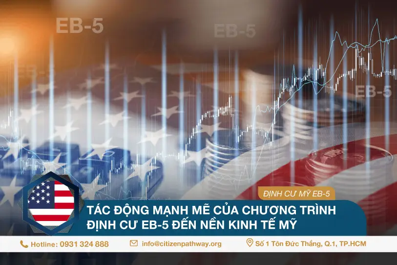 Tác động mạnh mẽ của chương trình định cư EB-5 đến nền kinh tế Mỹ