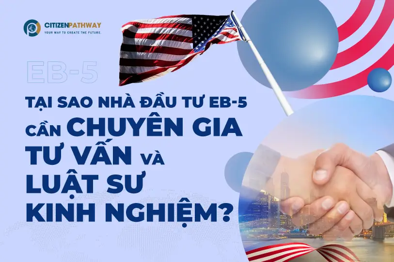 Tại sao Nhà đầu tư EB-5 cần đến chuyên gia tư vấn và luật sư kinh nghiệm?
