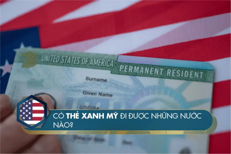 Giải đáp thắc thắc mắc Thẻ Xanh Mỹ đi được những nước nào?