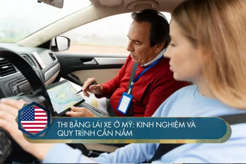 Thi bằng lái xe ở Mỹ: Kinh nghiệm và quy trình cần nắm
