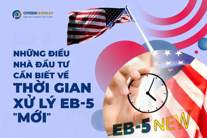 Những điều Nhà đầu tư cần biết về thời gian xử lý EB-5 mới