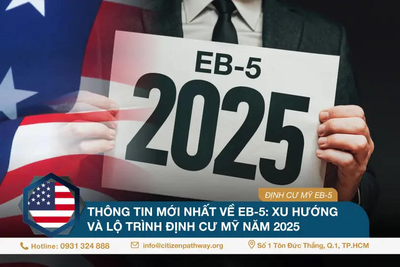 Thông tin mới nhất về EB-5: Xu hướng và lộ trình định cư Mỹ năm 2025