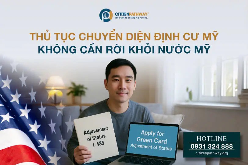 Thủ tục chuyển diện định cư Mỹ không cần rời khỏi nước Mỹ