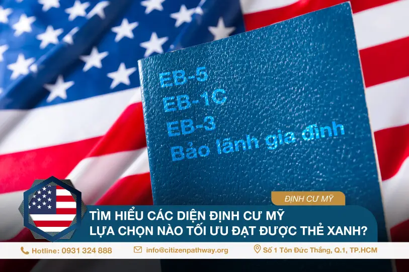 Tìm hiểu các diện định cư Mỹ – Lựa chọn nào tối ưu đạt được thẻ Xanh