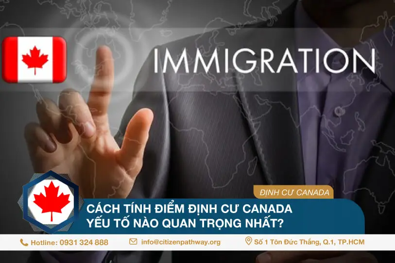Khám phá cách tính điểm định cư Canada – Yếu tố nào quan trọng nhất?