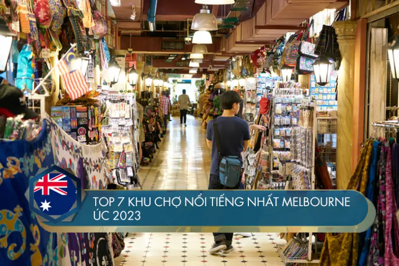 Top 7 khu chợ nổi tiếng nhất Melbourne Úc 2023