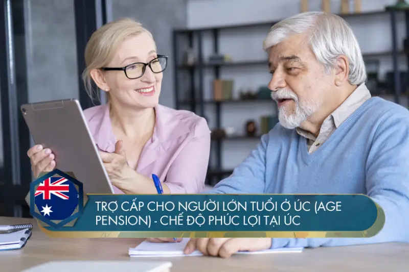 Trợ cấp cho người lớn tuổi ở Úc (Age Pension) – Chế độ phúc lợi tại Úc