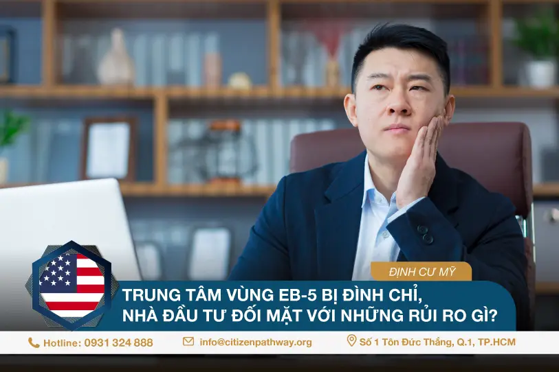 Trung tâm vùng EB-5 bị đình chỉ – Nhà đầu tư đối mặt với những rủi ro gì?