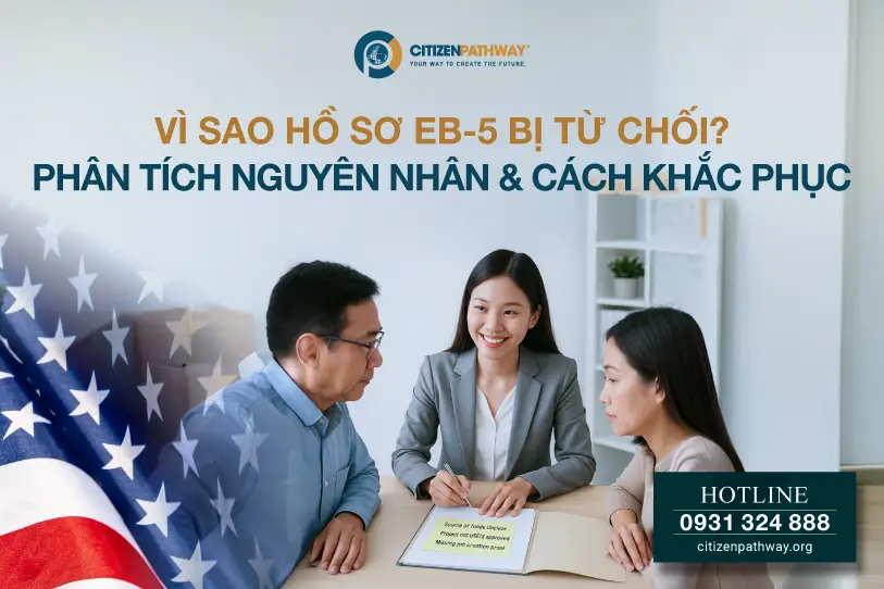 Vì sao hồ sơ EB-5 bị từ chối? Phân tích nguyên nhân phổ biến và cách khắc phục