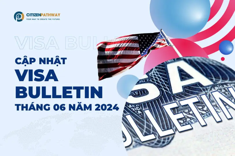 Cập nhật Visa Bulletin tháng 06 năm 2024