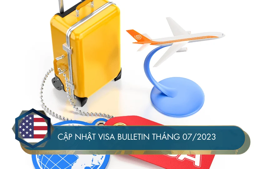 Cập nhật Visa Bulletin tháng 07 năm 2023