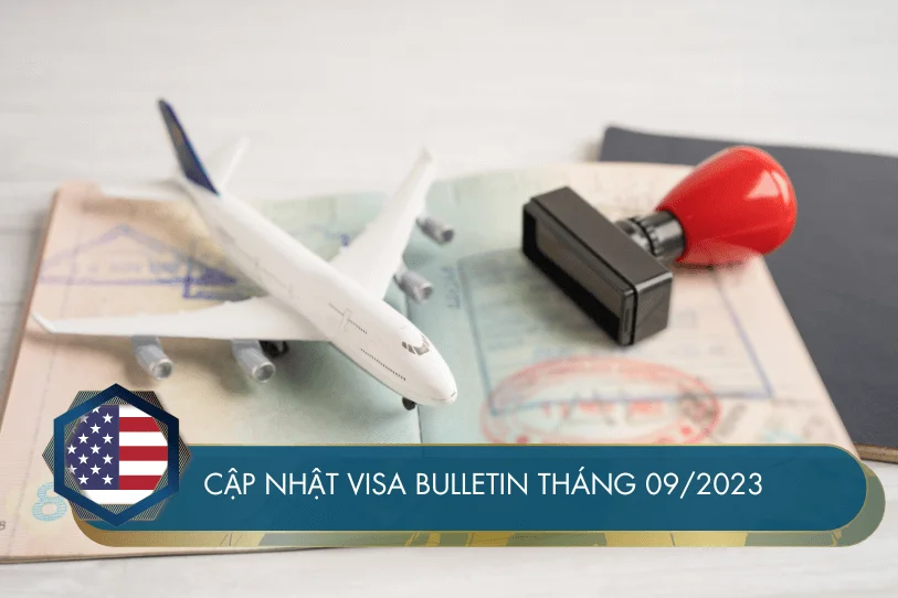 Cập nhật Visa Bulletin tháng 09 năm 2023