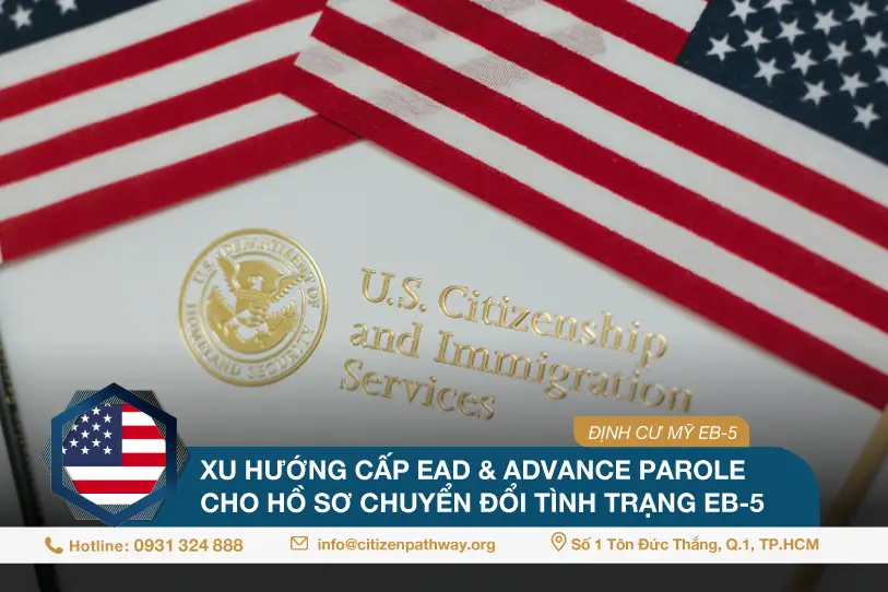 Xu hướng cấp EAD & Advance Parole cho hồ sơ chuyển đổi tình trạng EB-5
