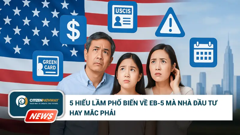 5 hiểu lầm phổ biến về EB-5 mà nhà đầu tư cần nắm rõ