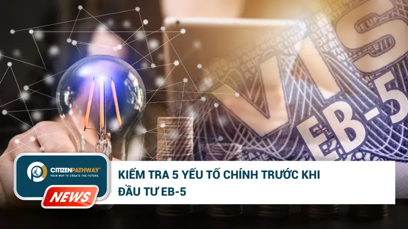 5 Yếu tố cần kiểm tra trước khi đầu tư EB-5