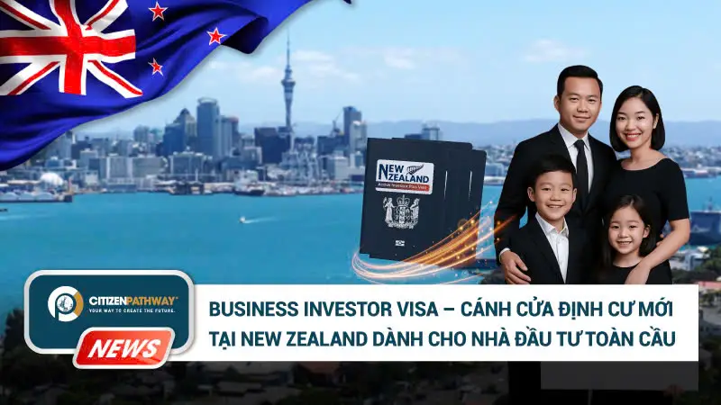Business Investor Visa – Cánh cửa định cư mới tại New Zealand dành cho nhà đầu tư toàn cầu