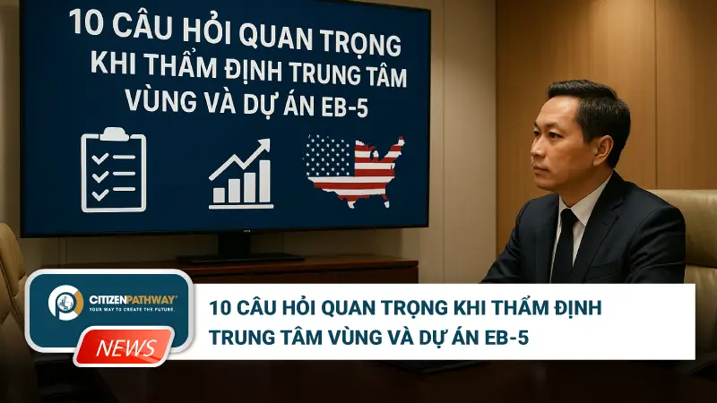 10 câu hỏi quan trọng khi thẩm định Trung tâm vùng và dự án EB-5