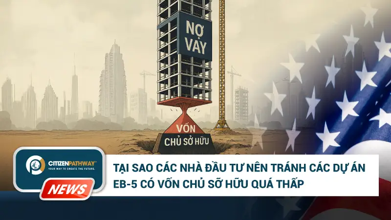 Rủi ro tiềm ẩn từ dự án EB-5 vốn chủ sở hữu thấp