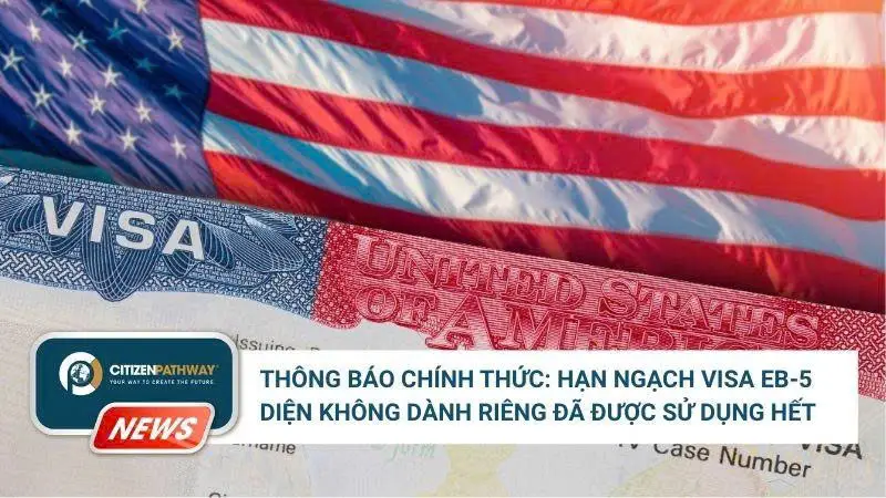 Thông Báo Chính Thức: Hạn Ngạch Visa EB-5 Diện Không Dành Riêng Đã Được Sử Dụng Hết