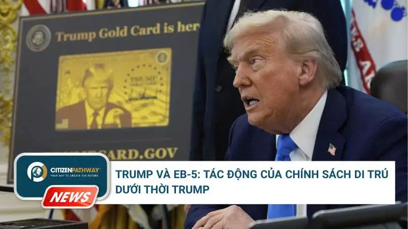 Trump và EB-5: Tác động của chính sách di trú dưới thời Trump