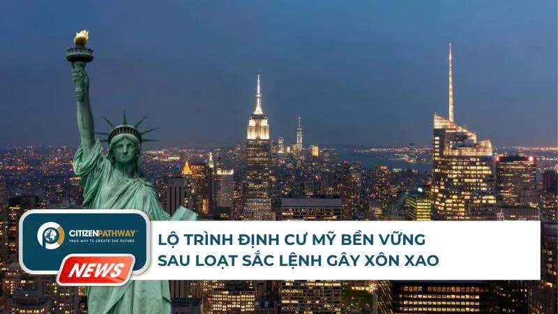 Sau loạt sắc lệnh tốn giấy mực – Đâu là con đường định cư Mỹ bền vững nhất cho gia đình?