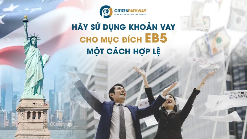 Hãy sử dụng khoản vay cho mục đích EB-5 hợp lệ