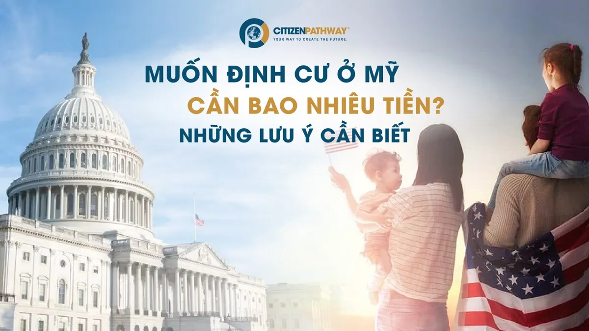 Muốn định cư ở Mỹ cần bao nhiêu tiền? Những lưu ý cần biết