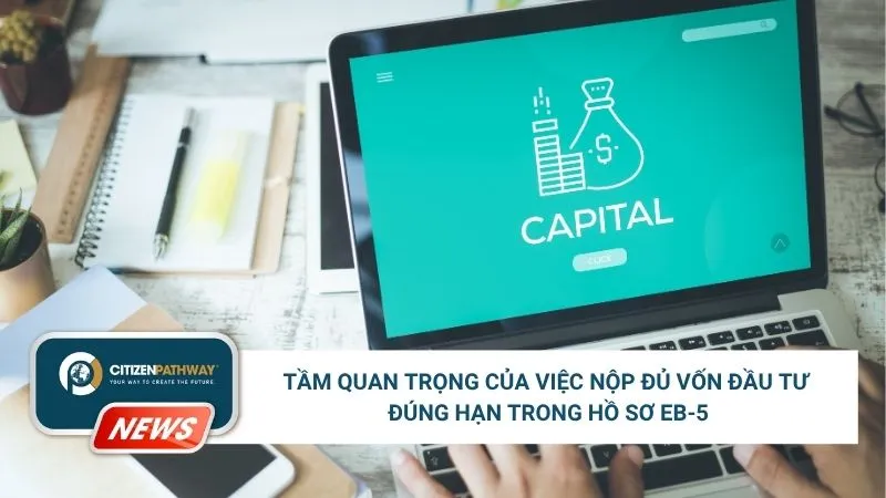 Tầm quan trọng của việc nộp đủ vốn đầu tư đúng hạn trong hồ sơ EB-5