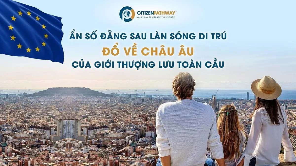 Ẩn số đằng sau làn sóng di trú đổ về châu Âu của giới thượng lưu toàn cầu