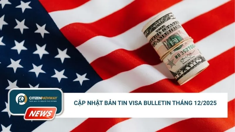 Cập nhật Visa Bulletin 12/2025: EB-2, EB-3 tiến triển, EB-5 Việt Nam giữ Current