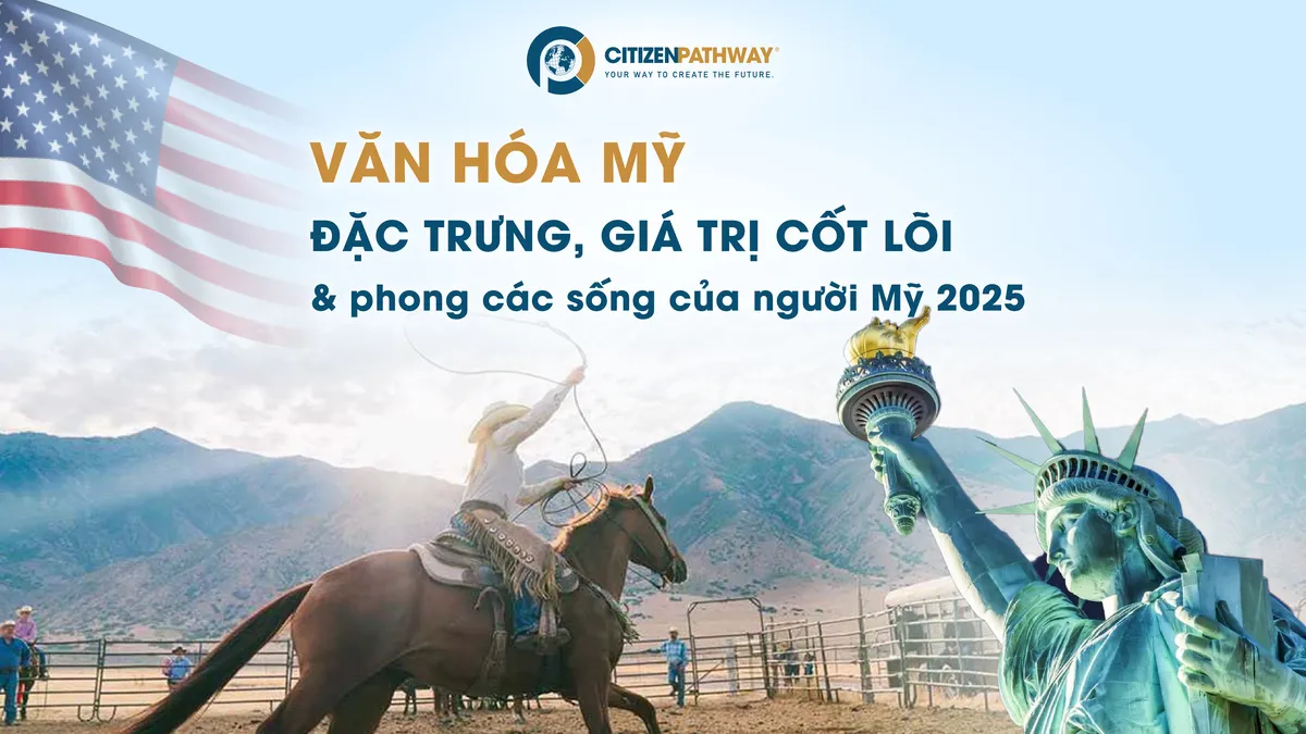 Văn hóa Mỹ: Đặc trưng, giá trị cốt lõi và phong cách sống của người Mỹ
