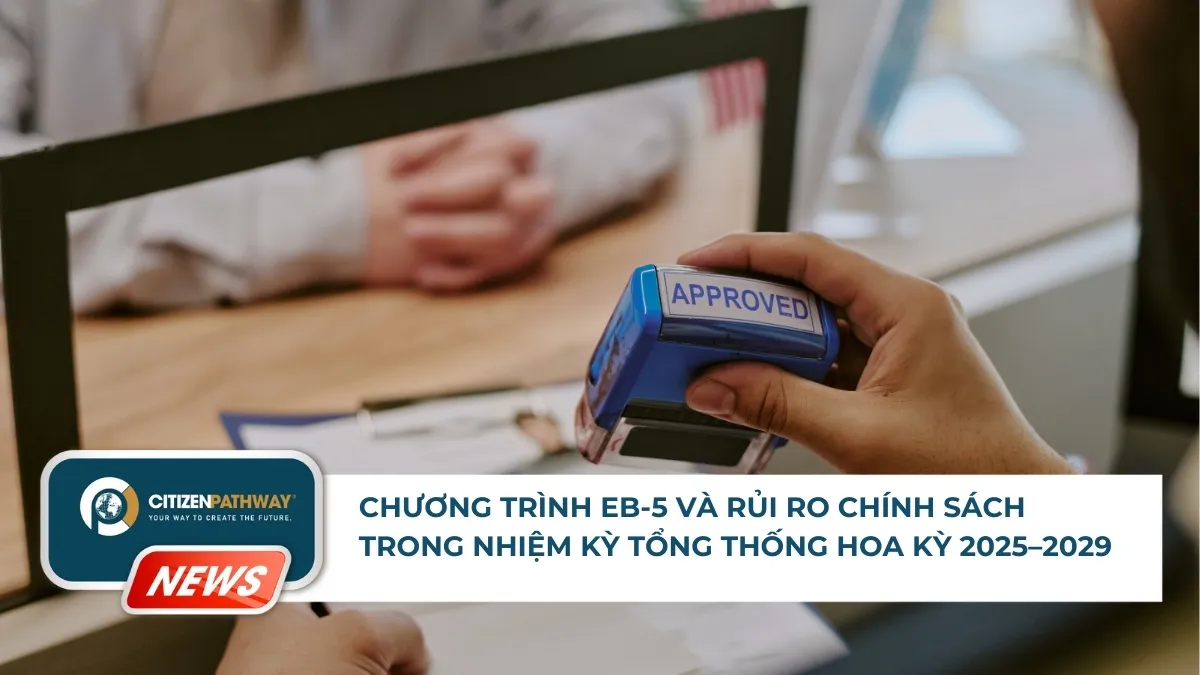 Chương trình EB-5 và rủi ro chính sách trong nhiệm kỳ Tổng thống Hoa Kỳ 2025–2029