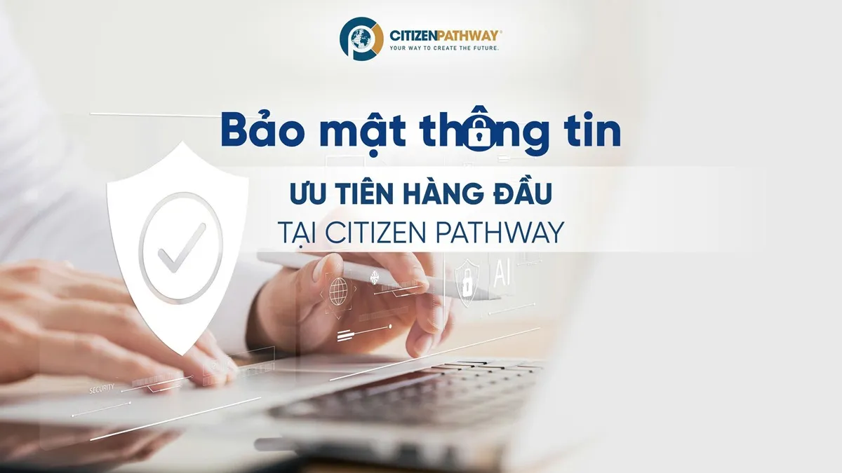 Citizen Pathway tái khẳng định cam kết bảo mật thông tin khách hàng