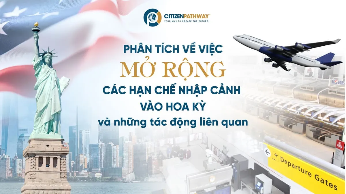 Phân tích về việc mở rộng các hạn chế nhập cảnh vào Hoa Kỳ và những tác động liên quan
