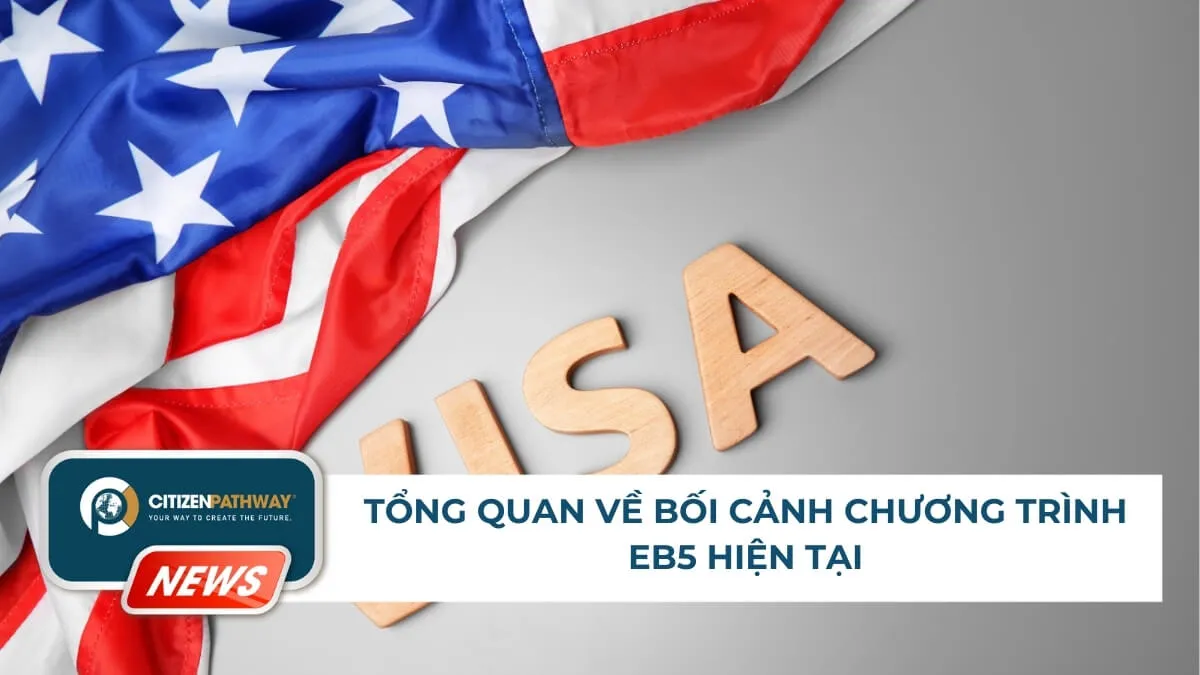 Tổng quan về bối cảnh chương trình EB-5 hiện tại