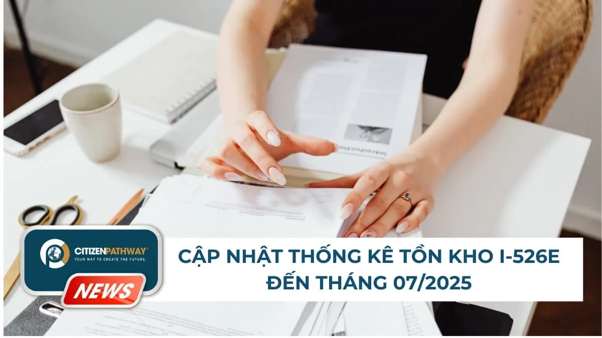 Cập nhật thống kê tồn kho đơn I-526E đến tháng 07/2025