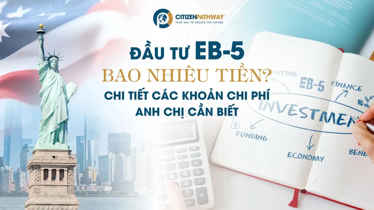 Đầu tư EB5 bao nhiêu tiền? Chi tiết các khoản chi phí anh chị cần biết