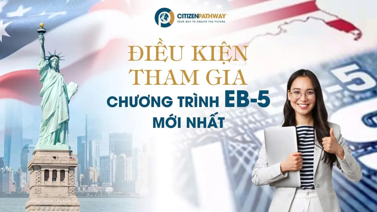 Điều kiện tham gia chương trình EB-5 mới nhất năm 2026