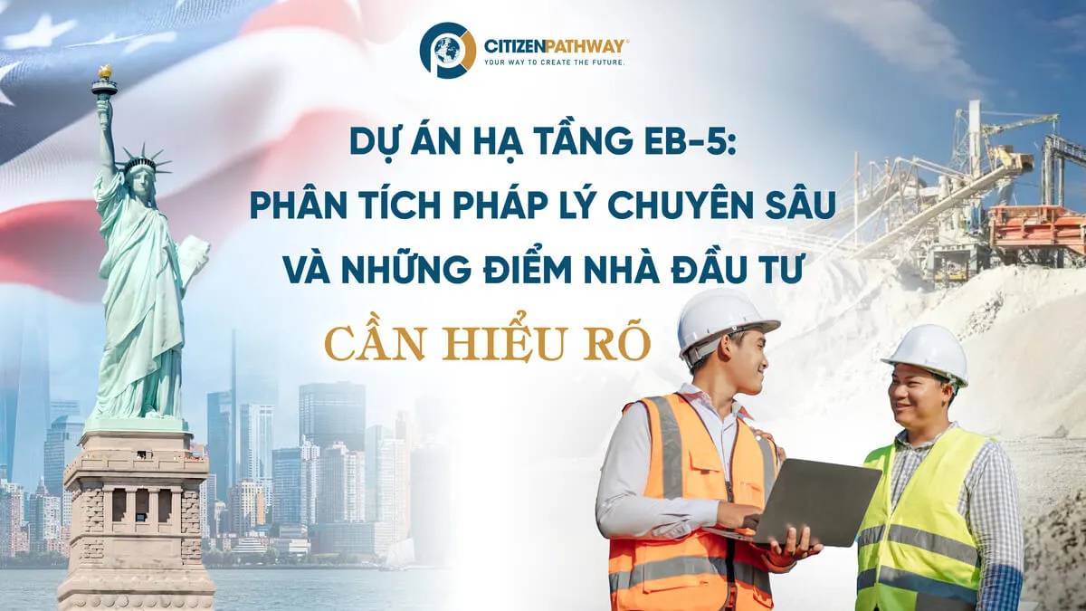 Dự án hạ tầng EB-5: Phân tích pháp lý chuyên sâu và những điểm nhà đầu tư cần hiểu rõ