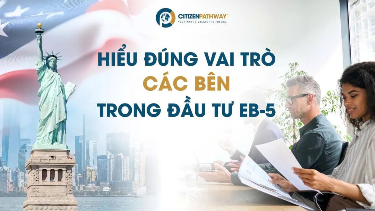 Hiểu đúng các vai trò bên trong chương trình EB-5 để bảo vệ quyền lợi nhà đầu tư