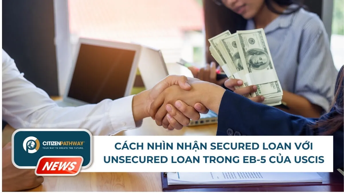 Cách nhìn nhận Secured Loan với Unsecured Loan trong EB-5 của USCIS
