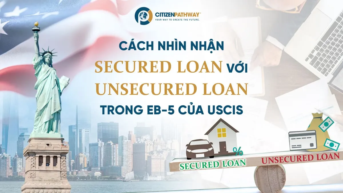 Cách nhìn nhận Secured Loan với Unsecured Loan trong EB-5 của USCIS